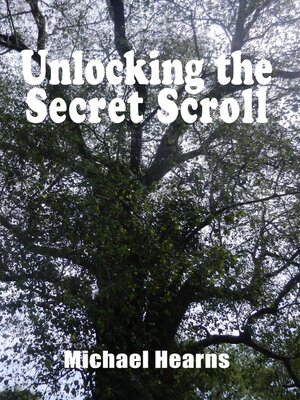 cover image of Unlocking the Secret Scroll--The Copper Scroll Tree of Knowledge